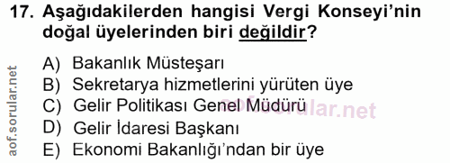 17. soru: Aşağıdakilerden hangisi Vergi Konseyi'nin doğal üyelerinden biri değildir? A) Bakanlık Müsteşarı B) Sekretarya hizmet…