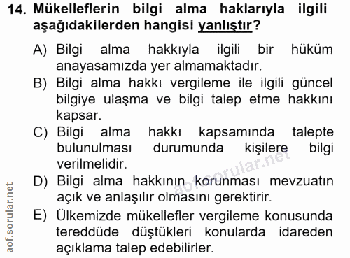14. soru: Mükelleflerin bilgi alma haklarıyla ilgili aşağıdakilerden hangisi yanlıştır? A) Bilgi alma hakkıyla ilgili bir hüküm…