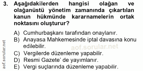 3. soru: Aşağıdakilerden hangisi olağan ve olağanüstü yönetim zamanında çıkartılan kanun hükmünde kararnamelerin ortak noktası…