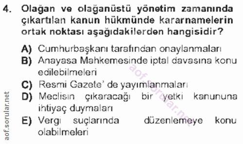 4. soru: Olağan ve olaganüstü yönetim zamanında çıkartılan kanun hükmünde kararnamelerin ortak noktası aşağıdakilerden hangisi…