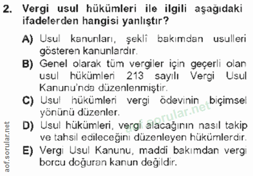 2. soru: Vergi usul hükümleri ile ilgili aşağıdaki ifadelerden hangisi yanlıştır? A) Usul kanunları, şekli bakımdan usulleri g…
