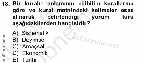 18. soru: Bir kuralın anlamının, dilbilim kurallarına göre ve kural metnindeki kelimeler esas alınarak belirlendiği y yorum tür…