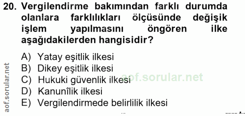 20. soru: Vergilendirme bakımından farklı durumda olanlara farklılıkları ölçüsünde değişik işlem yapılmasını öngören ilke aşağı…