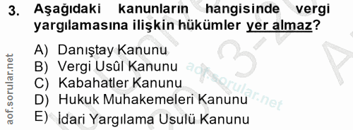 3. soru: Aşağıdaki kanunların hangisinde vergi yargılamasına ilişkin hükümler yer almaz? A) Danıştay Kanunu B) Vergi Usûl Kanu…