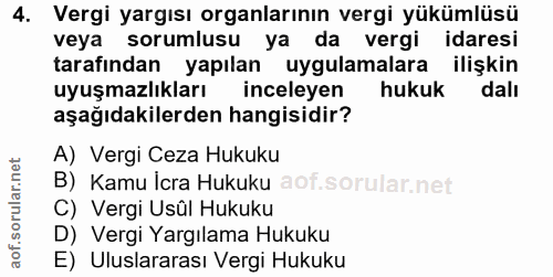 4. soru: Vergi yargısı organlarının vergi yükümlüsü veya sorumlusu ya da vergi idaresi tarafindan yapılan uygulamalara ilişkin…