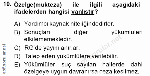 10. soru: Özelge(mukteza) ile ilgili aşağıdaki ifadelerden hangisi yanlıştır? A) Yardımcı kaynak niteliğindedirler. B) Sonuçlar…
