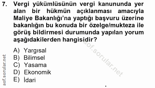 7. soru: Vergi yükümlüsünün vergi kanununda yer alan bir hükmün açıklanması amacıyla Maliye Bakanlığı'na yaptığı başvuru üzeri…