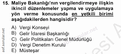 15. soru: Maliye Bakanlığı'nın vergilendirmeye ilişkin ikincil düzenlemeler yapma ve uygulamaya yön verme konusunda en yetkili…