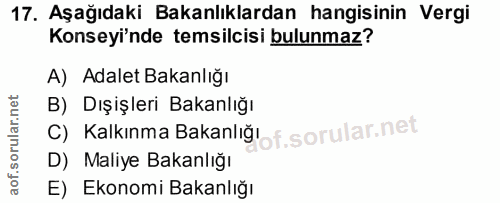 17. soru: Aşağıdaki Bakanlıklardan hangisinin Vergi Konseyi'nde temsilcisi bulunmaz? A) Adalet Bakanlığı B) Dışişleri Bakanlığı…
