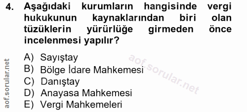 4. soru: Aşağıdaki kurumların hangisinde vergi hukukunun kaynaklarından biri olan tüzüklerin yürürlüğe girmeden önce incelenme…