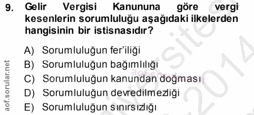 9. soru: Gelir Vergisi Kanununa göre vergi kesenlerin sorumluluğu aşağıdaki ilkelerden hangisinin bir istisnasıdır? A) Sorumlu…