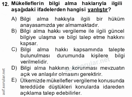 12. soru: Mukelleflerin bilgi alma haklarıyla ilgili aşağıdaki ifadelerden hangisi yanlıştır? A) Bilgi alma hakkıyla ilgili bir…