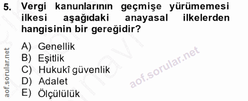 5. soru: Vergi kanunlarının geçmişe yürümemesi ilkesi aşağıdaki anayasal ilkelerden hangisinin bir gereğidir? A) Genellik B) E…