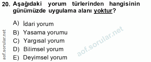 20. soru: Aşağıdaki yorum türlerinden hangisinin günümüzde uygulama alanı yoktur? A) Idari yorum B) Yasama yorumu C) Yargısal y…