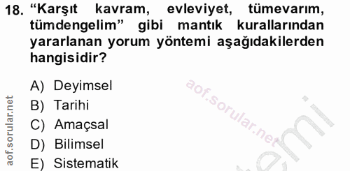 18. soru: "Karşıt kavram, evleviyet, tümevarım, tümdengelim" gibi mantık kurallarından yararlanan yorum yöntemi aşağıdakilerden…