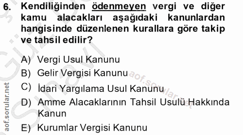 6. soru: Kendiliğinden ödenmeyen vergi ve diğer kamu alacakları aşağıdaki kanunlardan hangisinde düzenlenen kurallara göre tak…
