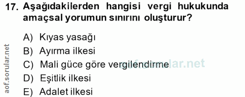 17. soru: Aşağıdakilerden hangisi vergi hukukunda amaçsal yorumun sınırını oluşturur? A) Kıyas yasağı B) Ayırma ilkesi C) Mali…