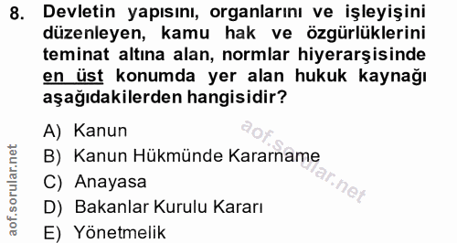 8. soru: Devletin yapısını, organlarını ve işleyişini düzenleyen, kamu hak ve özgürlüklerini teminat altına alan, normlar hiye…