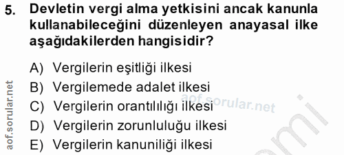 5. soru: Devletin vergi alma yetkisini ancak kanunla kullanabileceğini düzenleyen anayasal ilke aşağıdakilerden hangisidir? A)…