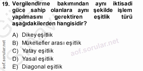 19. soru: Vergilendirme bakımından aynı iktisadi güce sahip olanlara aynı şekilde işlem yapılmasını gerektiren eşitlik türü aşa…