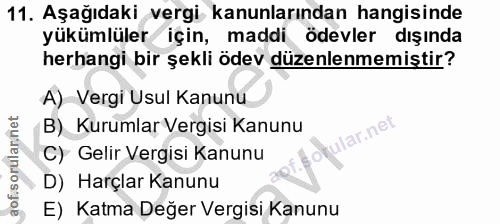 11. soru: Aşağıdaki vergi kanunlarından hangisinde yükümlüler için, maddi ödevler dışında herhangi bir şekli ödev düzenlenmemiş…
