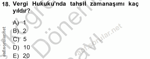 18. soru: Vergi Hukuku'nda tahsil zamanaşımı kaç yıldır? A) ing B) 2 Iobryular.net aofisorularnet C) 5 D) 10 E) 20