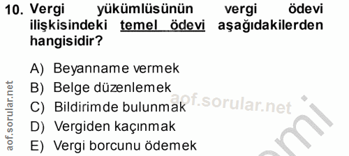 10. soru: Vergi yükümlüsünün vergi ödevi ilişkisindeki temel ödevi aşağıdakilerden hangisidir? A) Beyanname vermek B) Belge düz…