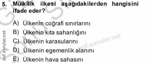 5. soru: Mülkilik ilkesi aşağıdakilerden hangisini ifade eder? A) Ülkenin coğrafi sınırlarını B) Ülkenin kıta sahanlığını C) Ü…