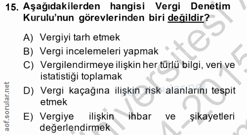15. soru: Aşağıdakilerden hangisi Vergi Denetim Kurulu'nun görevlerinden biri değildir? A) Vergiyi tarh etmek B) Vergi inceleme…