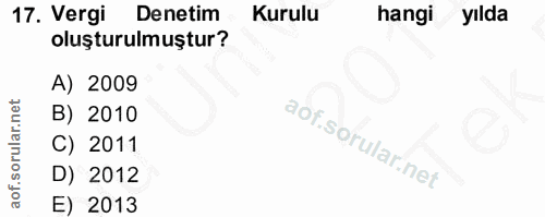 17. soru: Vergi Denetim Kurulu hangi yılda oluşturulmuştur? A) 2009 B) 2010 C) 2011 D) 2012 E) 2013