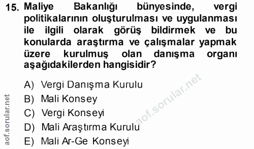 15. soru: Maliye Bakanlığı bünyesinde, vergi politikalarının oluşturulması ve uygulanması ile ilgili olarak görüş bildirmek ve…