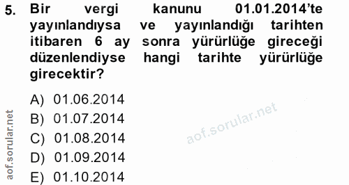 5. soru: Bir vergi kanunu 01.01.2014'te yayınlandıysa ve yayınlandığı tarihten itibaren 6 ay sonra yürürlüğe gireceği düzenlen…