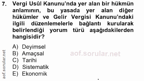 7. soru: Vergi Usûl Kanunu'nda yer alan bir hükmün anlamının, bu yasada yer alan diğer hükümler ve Gelir Vergisi Kanunu'ndaki…