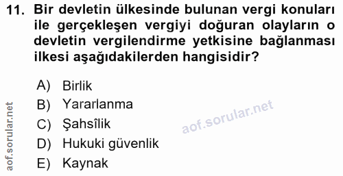 11. soru: Bir devletin ülkesinde bulunan vergi konuları ile gerçekleşen vergiyi doğuran olayların o devletin vergilendirme yetk…