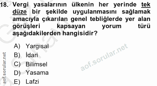 18. soru: Vergi yasalarının ülkenin her yerinde tek düze bir şekilde uygulanmasını sağlamak amacıyla çıkarılan genel tebliğlerd…