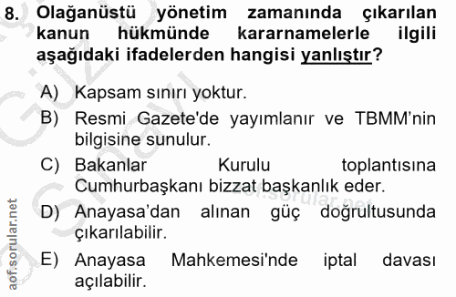 8. soru: Olağanüstü yönetim zamanında çıkarılan kanun hükmünde kararnamelerle ilgili aşağıdaki ifadelerden hangisi yanlıştır?…