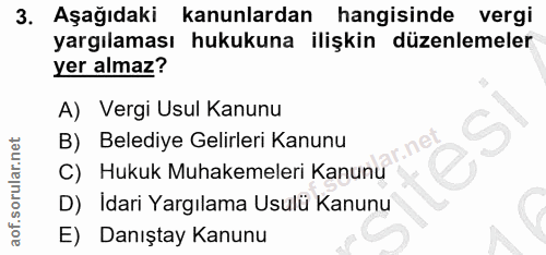 3. soru: Aşağıdaki kanunlardan hangisinde vergi yargılaması hukukuna ilişkin düzenlemeler yer almaz? A) Vergi Usul Kanunu B) B…