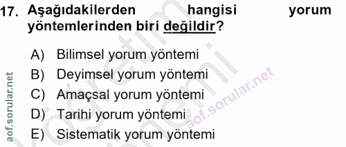 17. soru: Aşağıdakilerden hangisi yorum yöntemlerinden biri değildir? A) Bilimsel yorum yöntemi B) Deyimsel yorum yöntemi ular.…