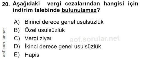 20. soru: Aşağıdaki vergi cezalarından hangisi için indirim talebinde bulunulamaz? A) Birinci derece genel usulsüzlük B) Özel u…