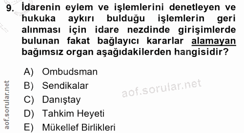9. soru: İdarenin eylem ve işlemlerini denetleyen ve hukuka aykırı bulduğu işlemlerin geri alınması için idare ezdinde girişim…