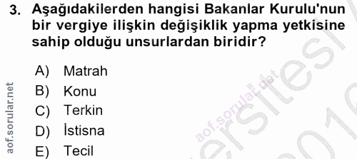 3. soru: Aşağıdakilerden hangisi Bakanlar Kurulu'nun bir vergiye ilişkin değişiklik yapma yetkisine sahip olduğu unsurlardan b…