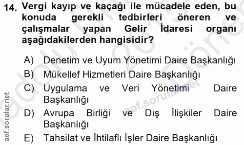 14. soru: Vergi kayıp ve kaçağı ile mücadele eden, bu konuda gerekli tedbirleri öneren ve çalışmalar yapan Gelir İdaresi organı…