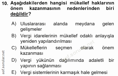 10. soru: Aşağıdakilerden hangisi mükellef haklarının önem kazanmasının nedenlerinden biri değildir? A) Uluslararası alanda mey…
