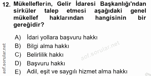 12. soru: Mükelleflerin, Gelir İdaresi Başkanlığı'ndan sirküler talep etmesi aşağıdaki genel mükellef haklarından hangisinin bi…