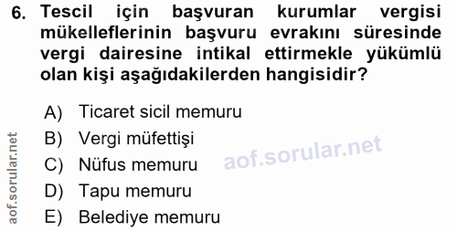 6. soru: Tescil için başvuran kurumlar vergisi mükelleflerinin başvuru evrakını süresinde vergi dairesine intikal ettirmekle y…