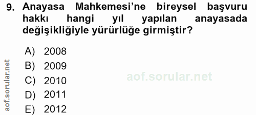 9. soru: Anayasa Mahkemesi'ne bireysel başvuru hakkı hangi yil yapılan anayasada değişikliğiyle yürürlüğe girmiştir? A) 2008 B…