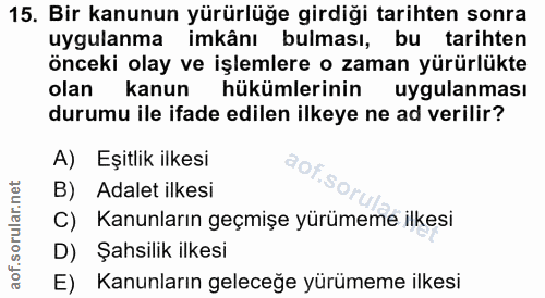 15. soru: Bir kanunun yürürlüğe girdiği tarihten sonra uygulanma imkânı bulması, bu tarihten Önceki olay ve işlemlere o zaman y…
