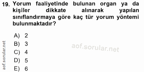 19. soru: Yorum faaliyetinde bulunan organ ya da kişiler dikkate alınarak yapılan sınıflandırmaya göre kaç tür yorum yöntemi bu…