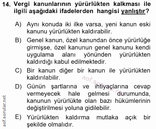14. soru: Vergi kanunlarının yürürlükten kalkması ile ilgili aşağıdaki ifadelerden hangisi yanlıştır? A) Aynı konuda iki ilke v…