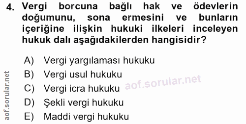 4. soru: Vergi borcuna bağlı hak ve ödevlerin doğumunu, sona ermesini ve bunların içeriğine ilişkin hukuki ilkeleri inceleyen…